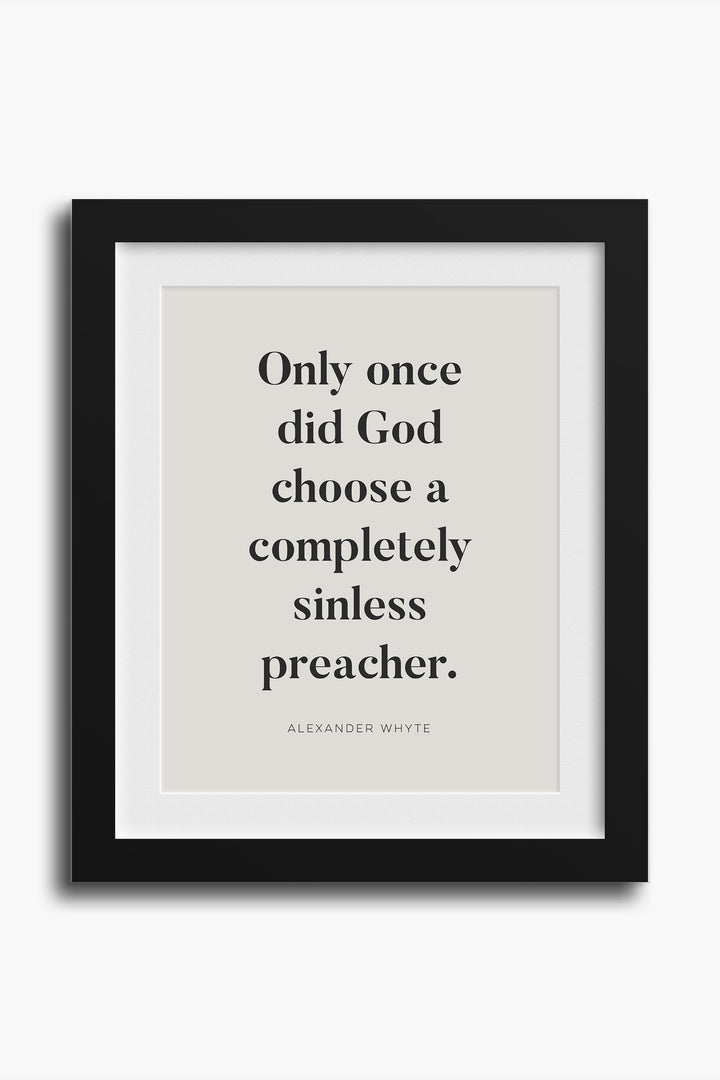 "Only Once Did God Choose a Completely Sinless Preacher" Alexander Whyte Pastor Quote
