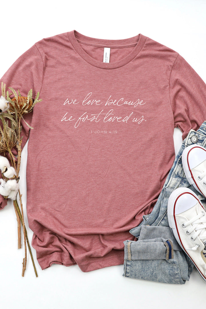 1 John 4:19 Long Sleeve Tee