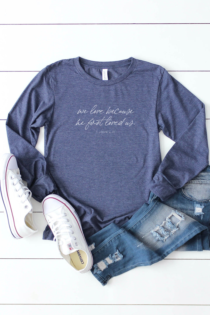 1 John 4:19 Long Sleeve Tee