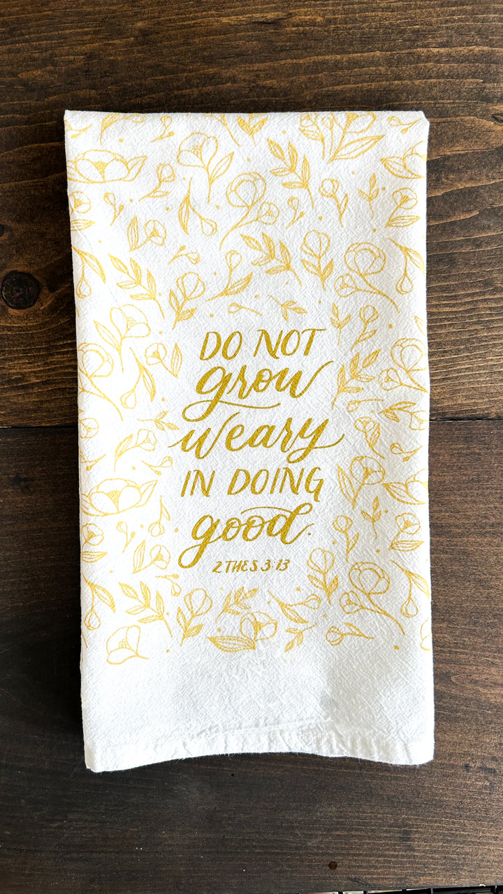 2 Thessalonians 3:13 Tea Towel