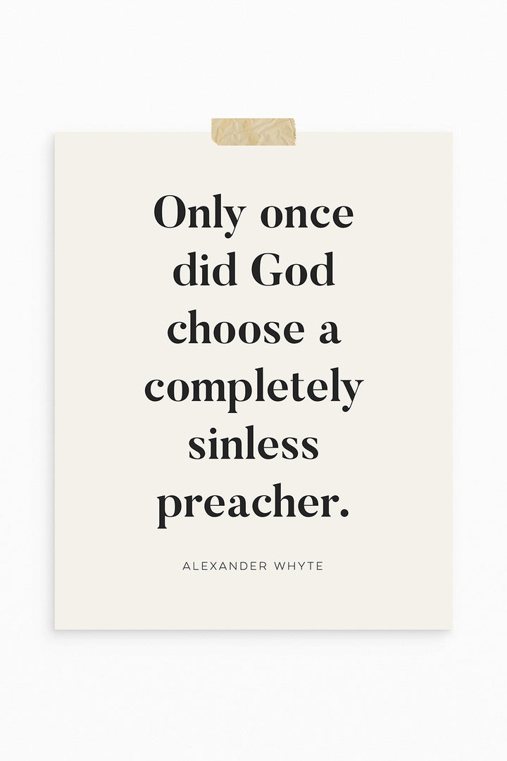 "Only Once Did God Choose a Completely Sinless Preacher" Alexander Whyte Pastor Quote