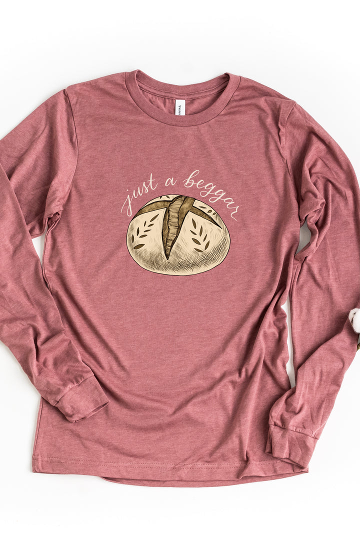 "Just a Beggar" Sourdough Long Sleeve Tee