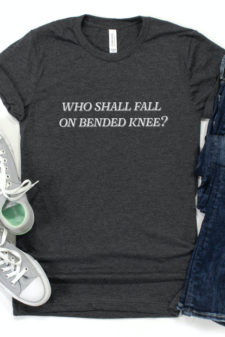 "Who Shall Fall on Bended Knee" Tee