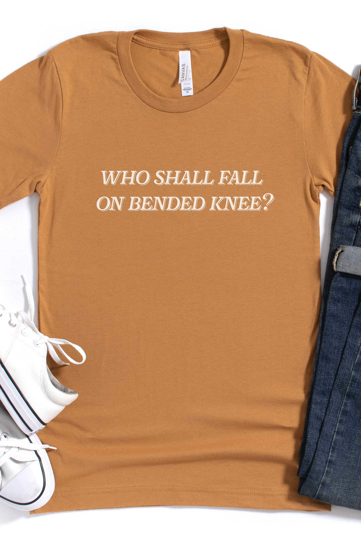 "Who Shall Fall on Bended Knee" Tee