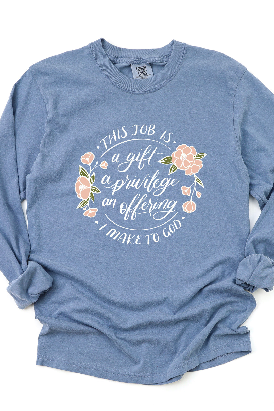 "This Job Is a Gift" Floral Long Sleeve Cotton Long Sleeve Tee