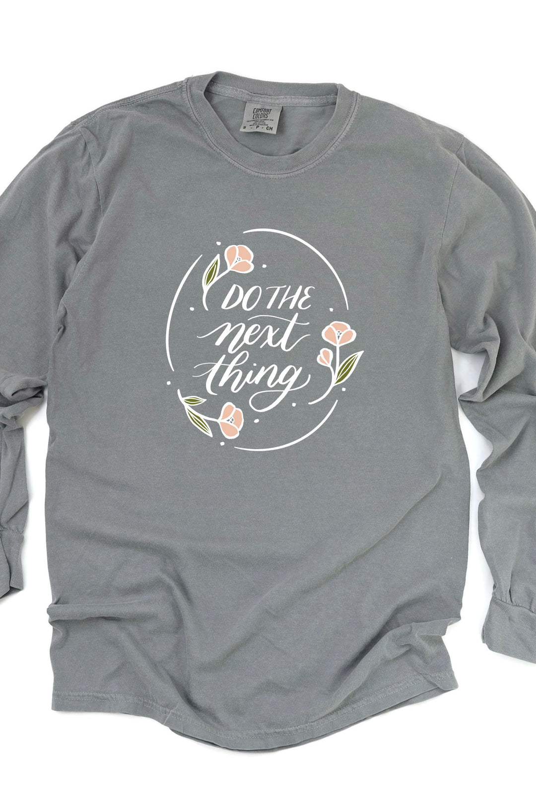 "Do the Next Thing" Floral Comfort Colors Long Sleeve Tee