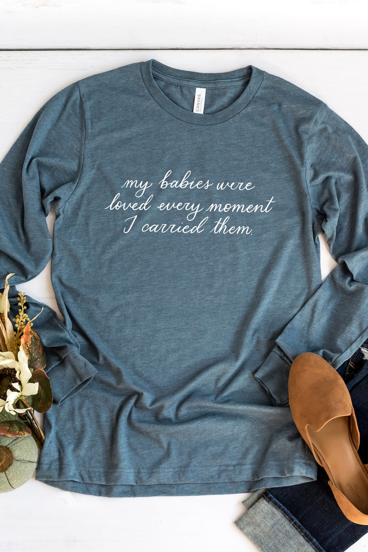 My Babies Were Loved Long Sleeve Tee