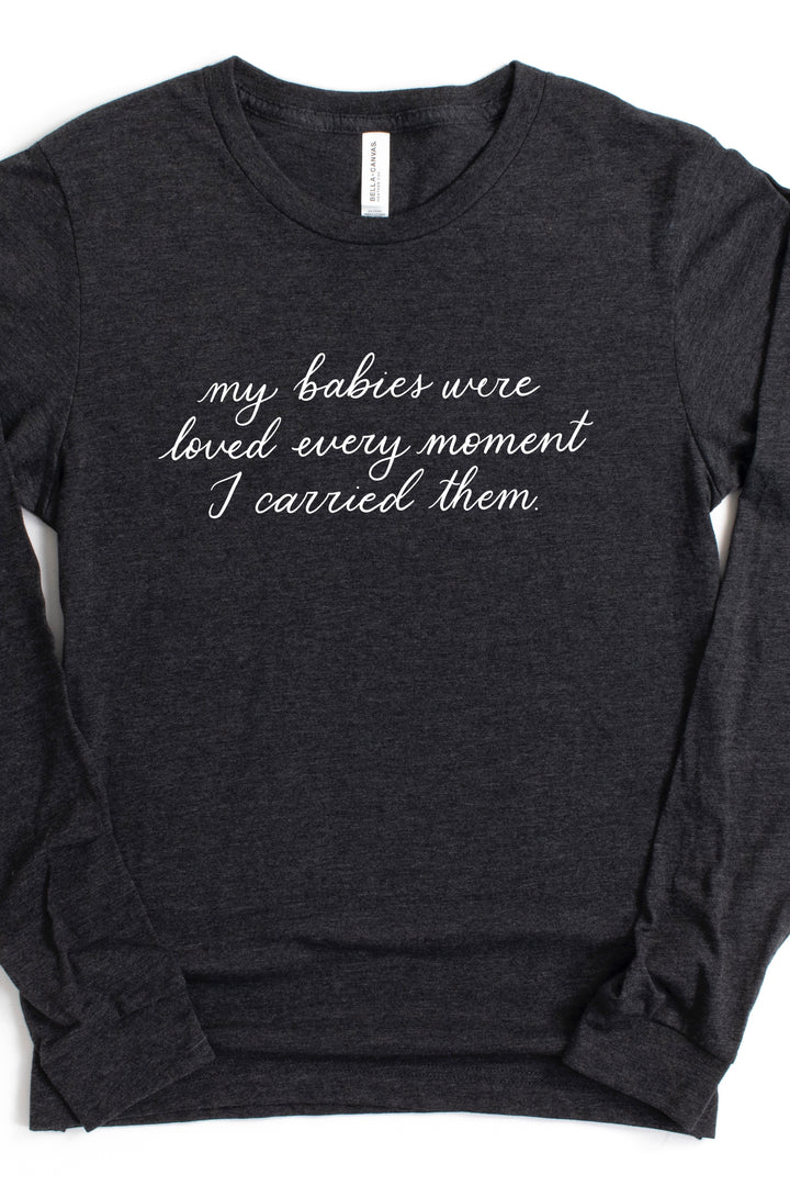 My Babies Were Loved Long Sleeve Tee