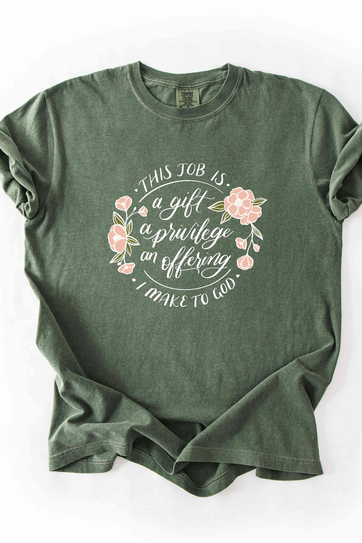 "This Job Is a Gift" Floral Comfort Colors Tee