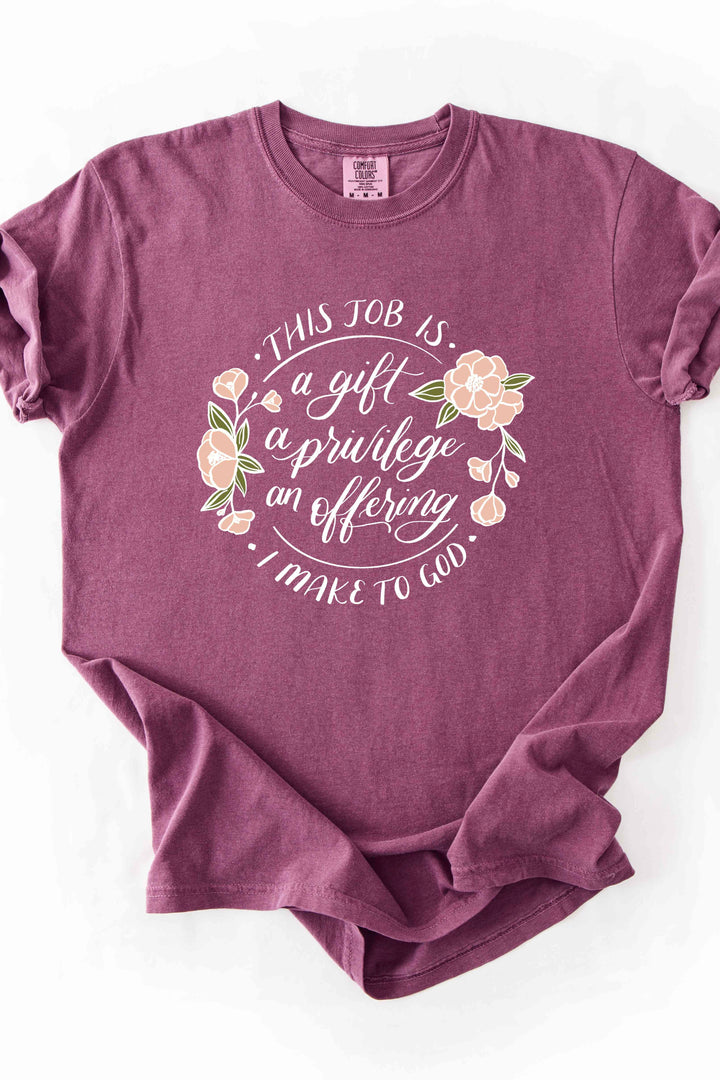 "This Job Is a Gift" Floral Comfort Colors Tee