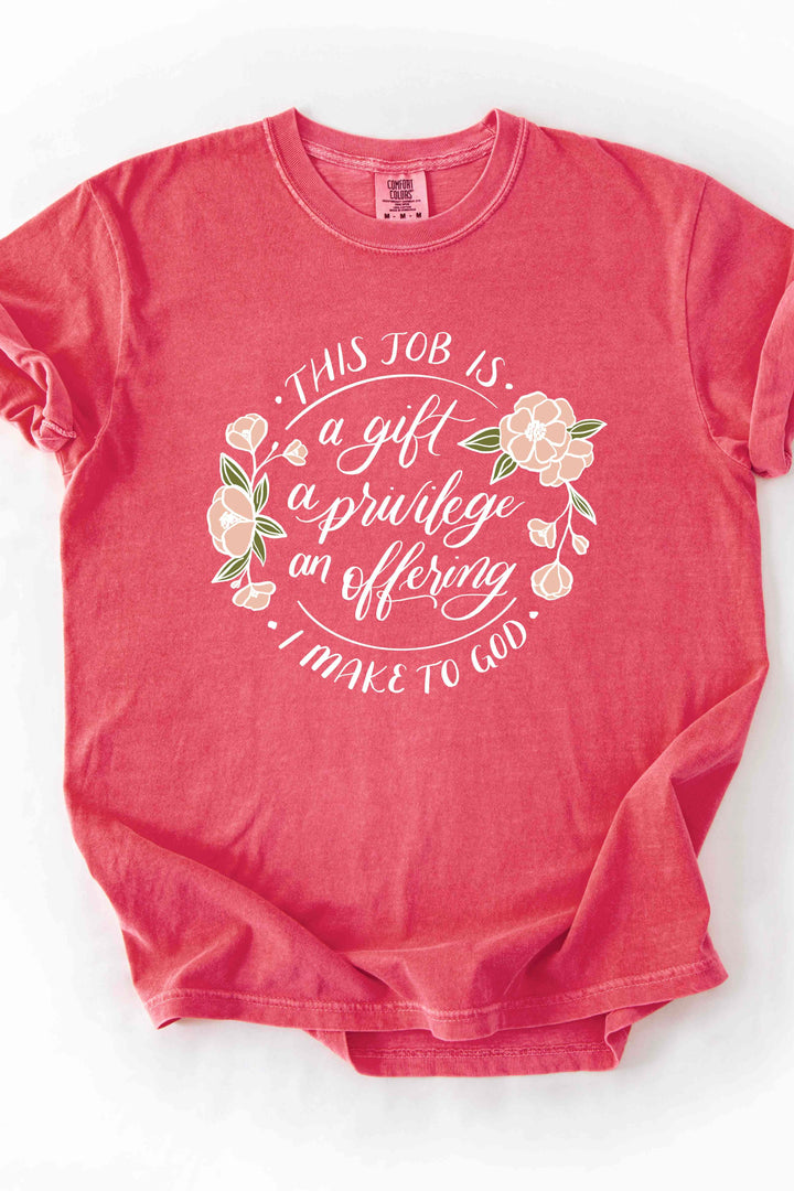 "This Job Is a Gift" Floral Comfort Colors Tee