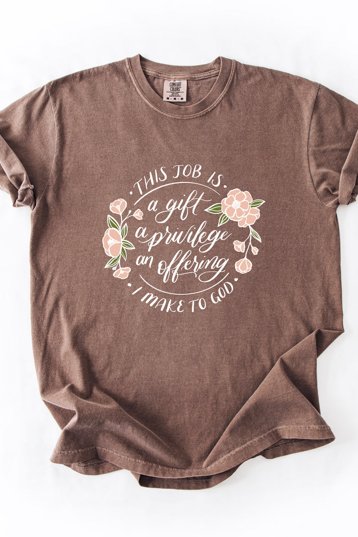 "This Job Is a Gift" Floral Comfort Colors Tee
