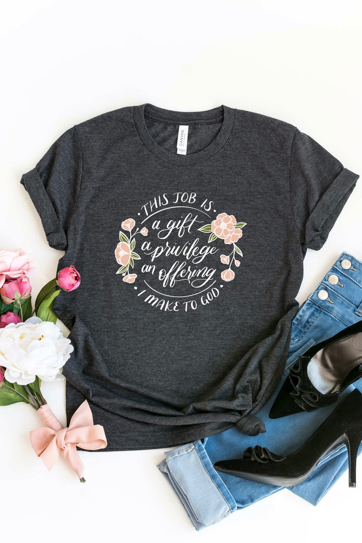 "This Job Is..." Floral Tee
