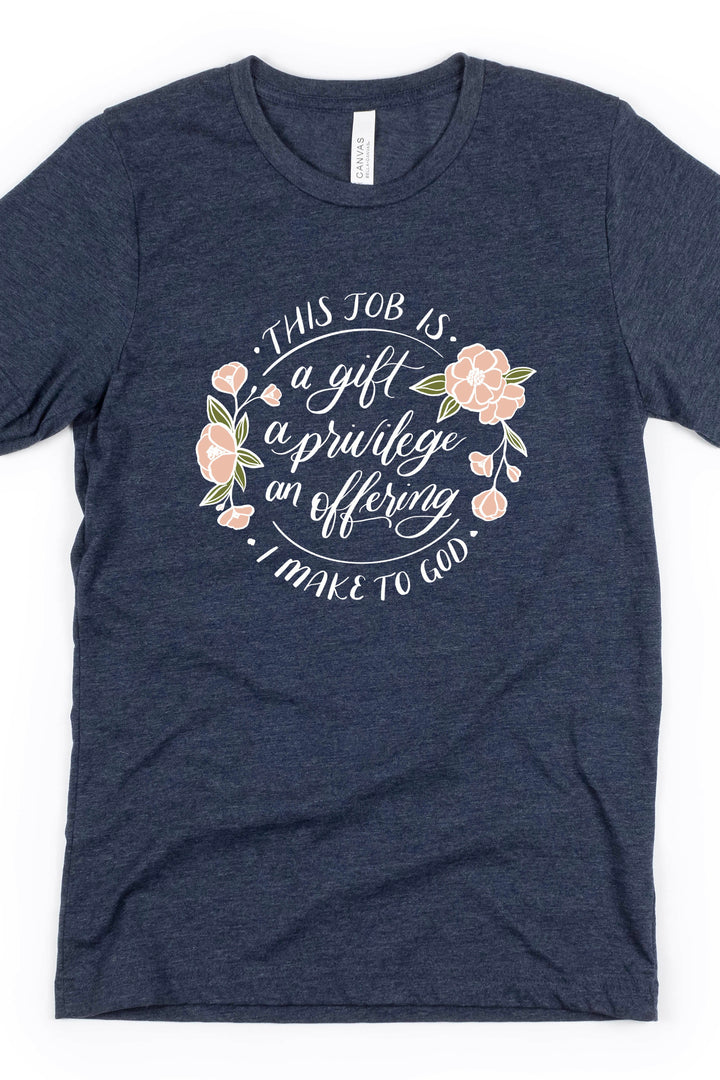 "This Job Is..." Floral Tee