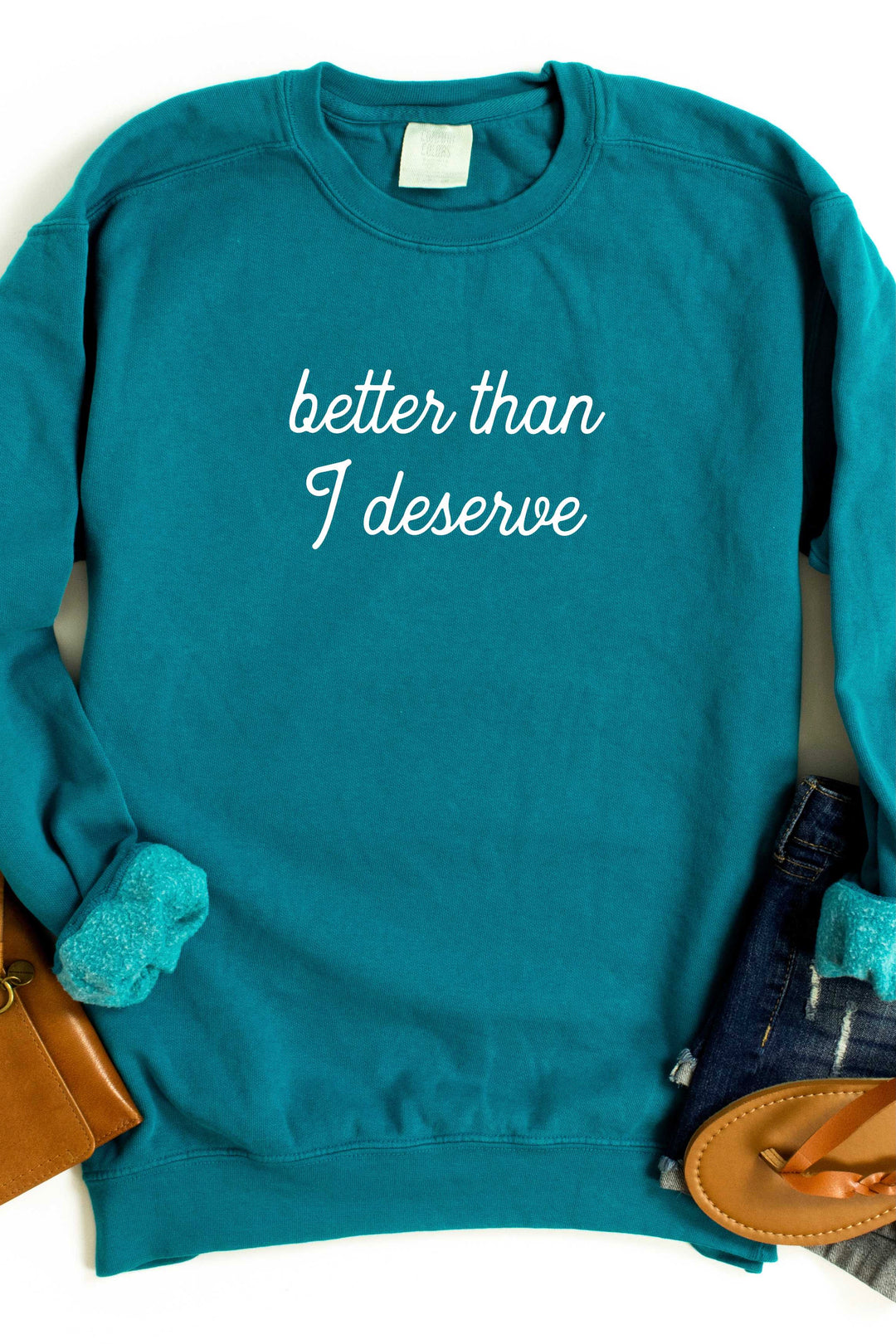"Better Than I Deserve" Feminine Crewneck Pullover