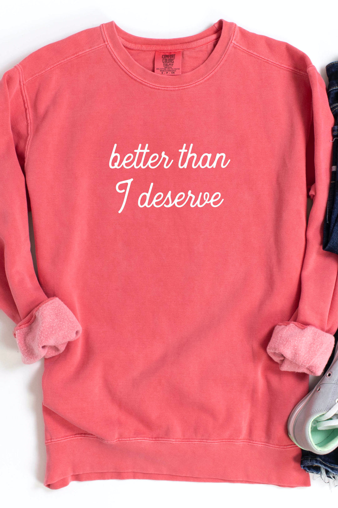 "Better Than I Deserve" Feminine Crewneck Pullover