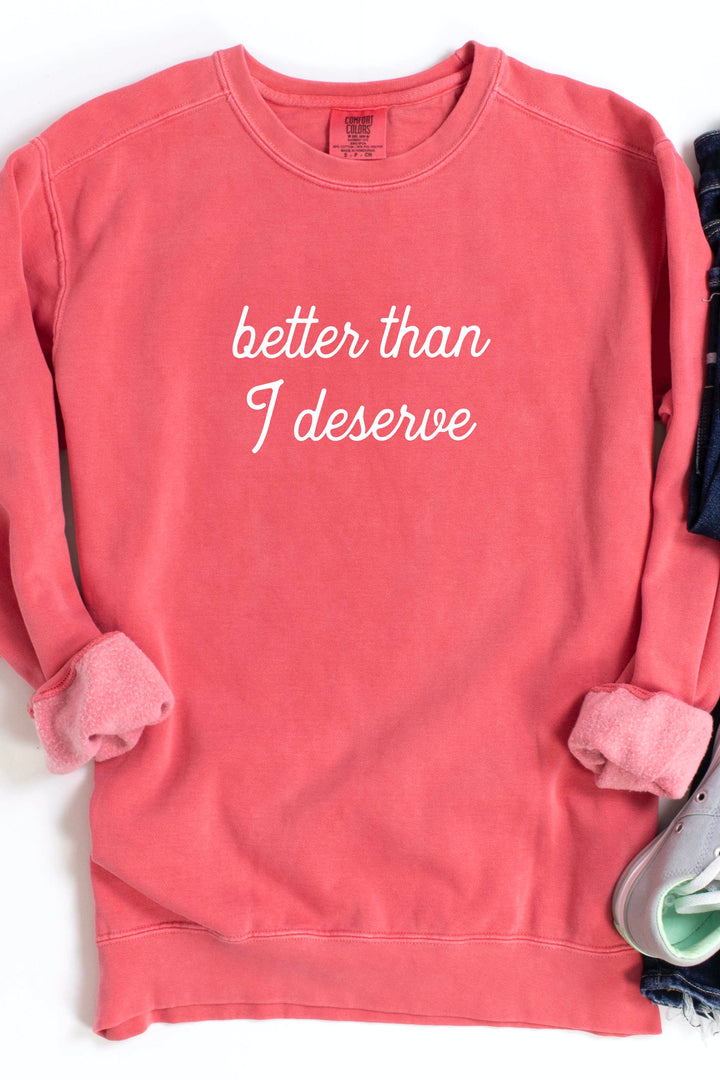 "Better Than I Deserve" Feminine Crewneck Pullover