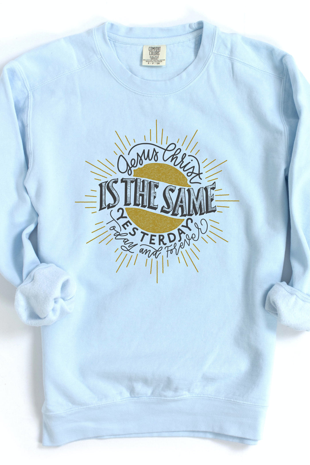 "Jesus Christ is the Same" | Heb. 13:8 | Crewneck Pullover