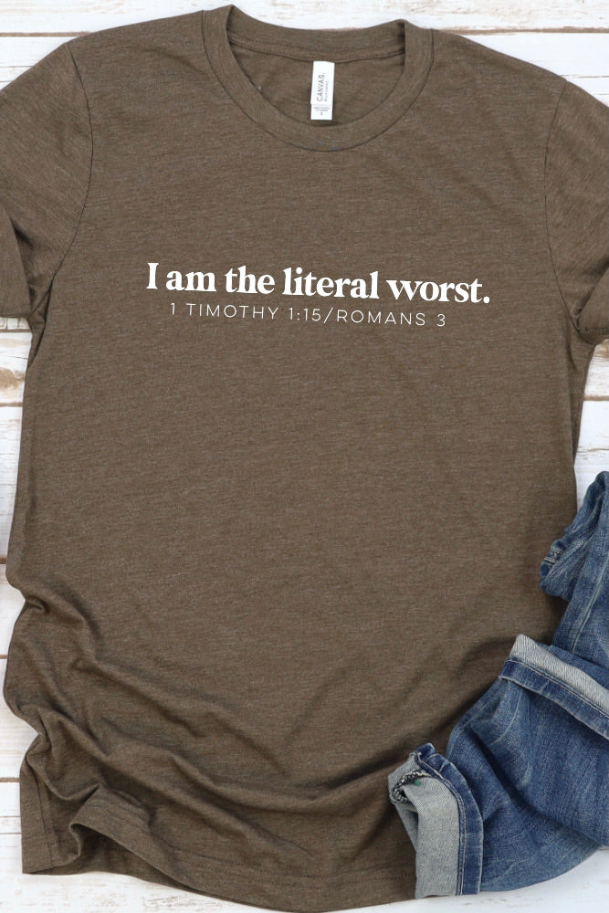 “I am the Literal Worst” T-shirt