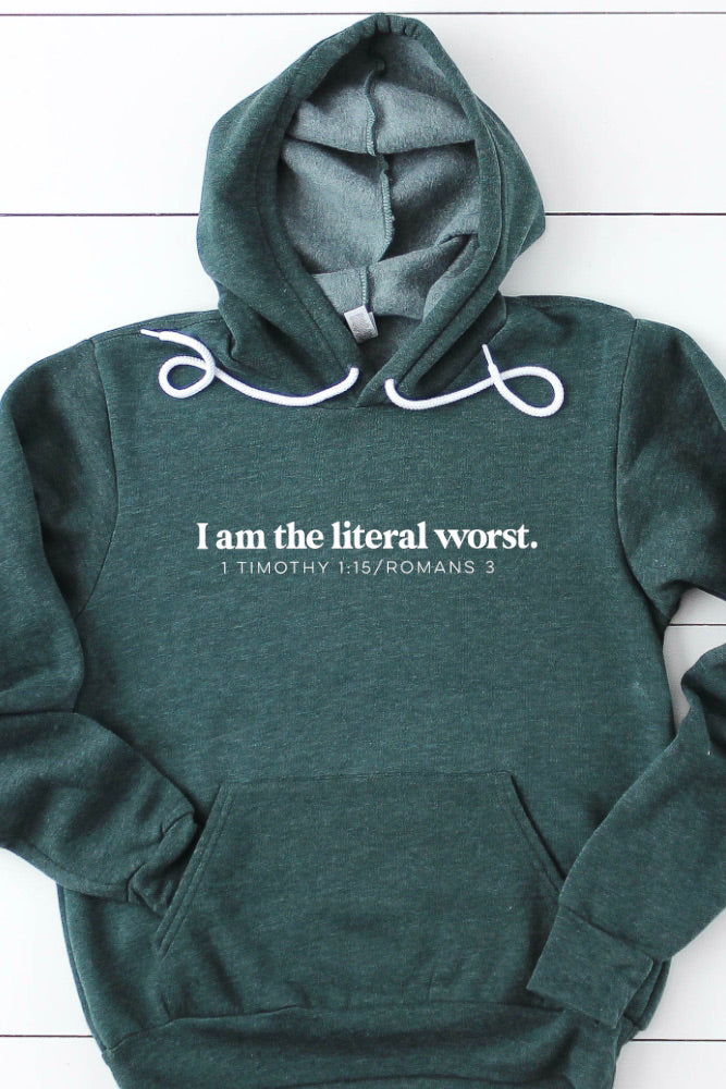 "I am the Literal Worst" Hoodie