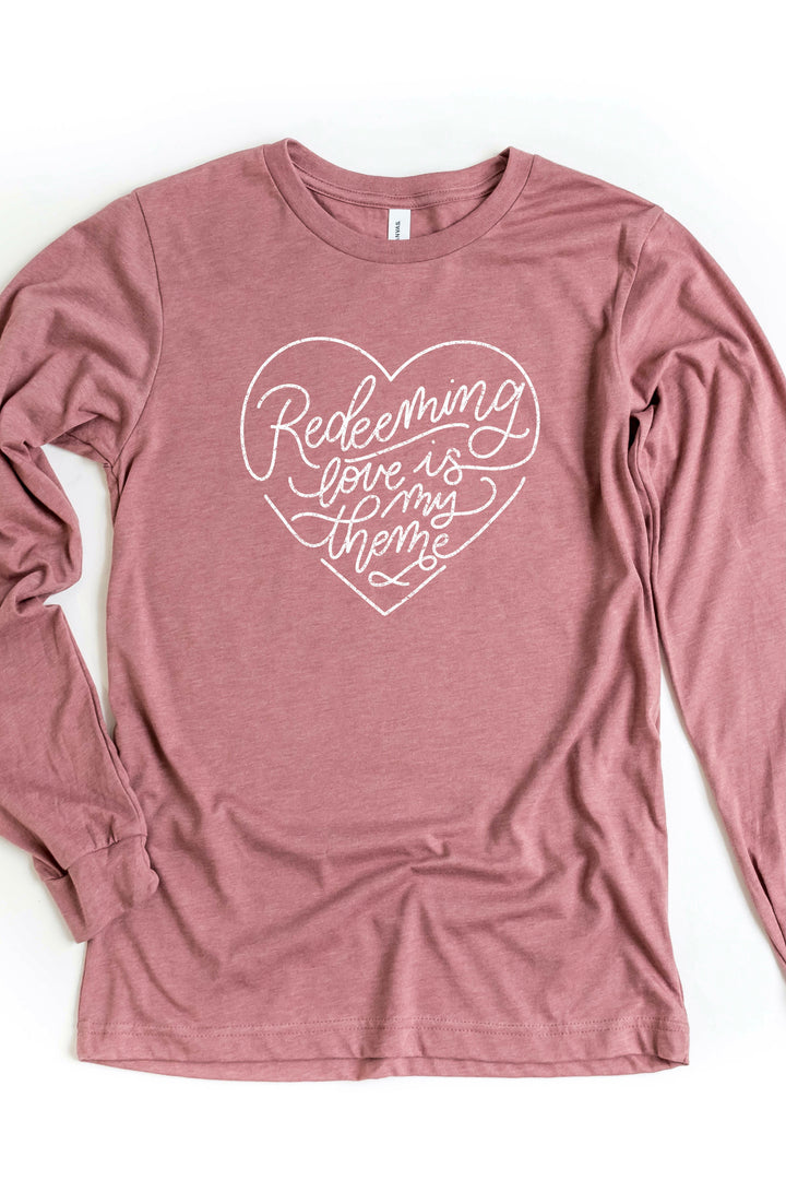 "Redeeming Love Is My Theme" Long Sleeve Tee