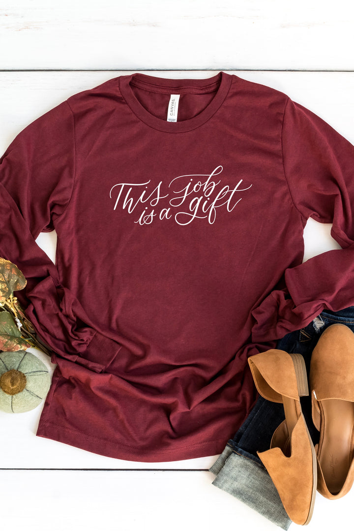 “This Job is a Gift” Long Sleeve Tee