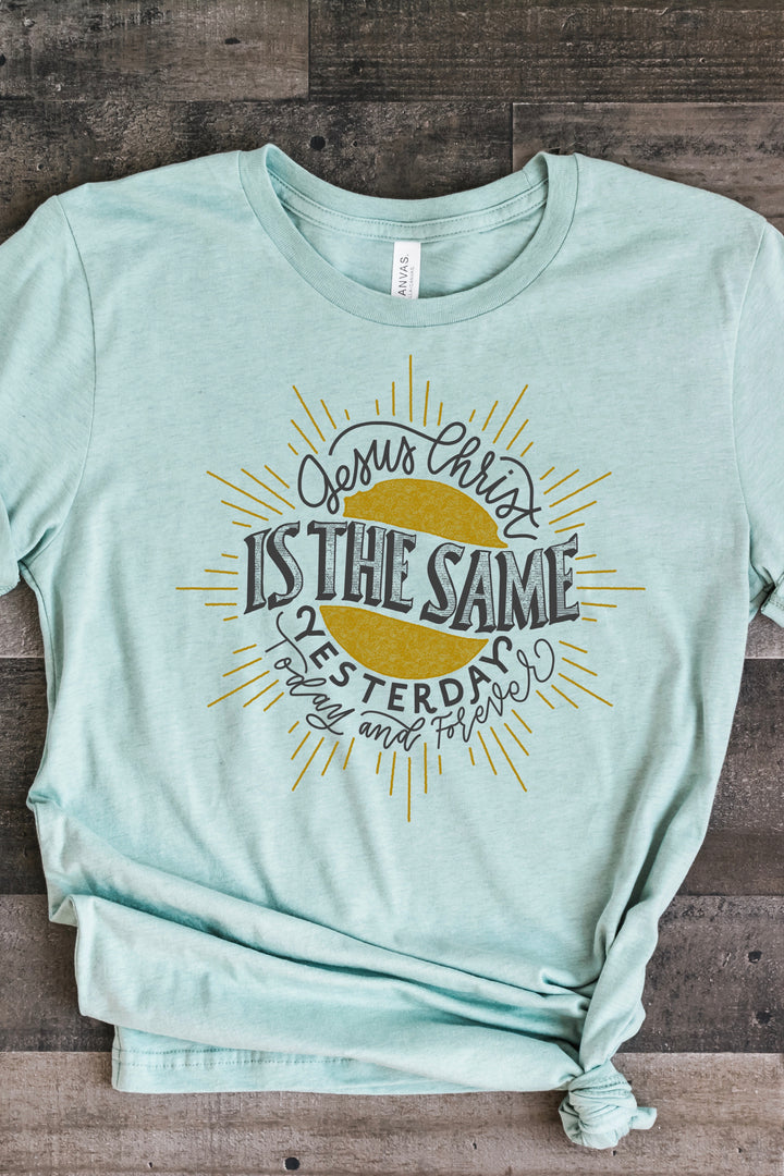“Jesus Christ is the Same” Hand-lettered | Heb. 13:8 | Shirt