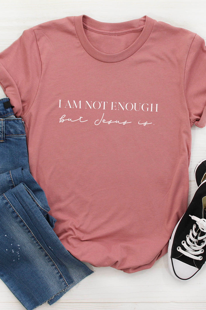 "I Am Not Enough" Tee