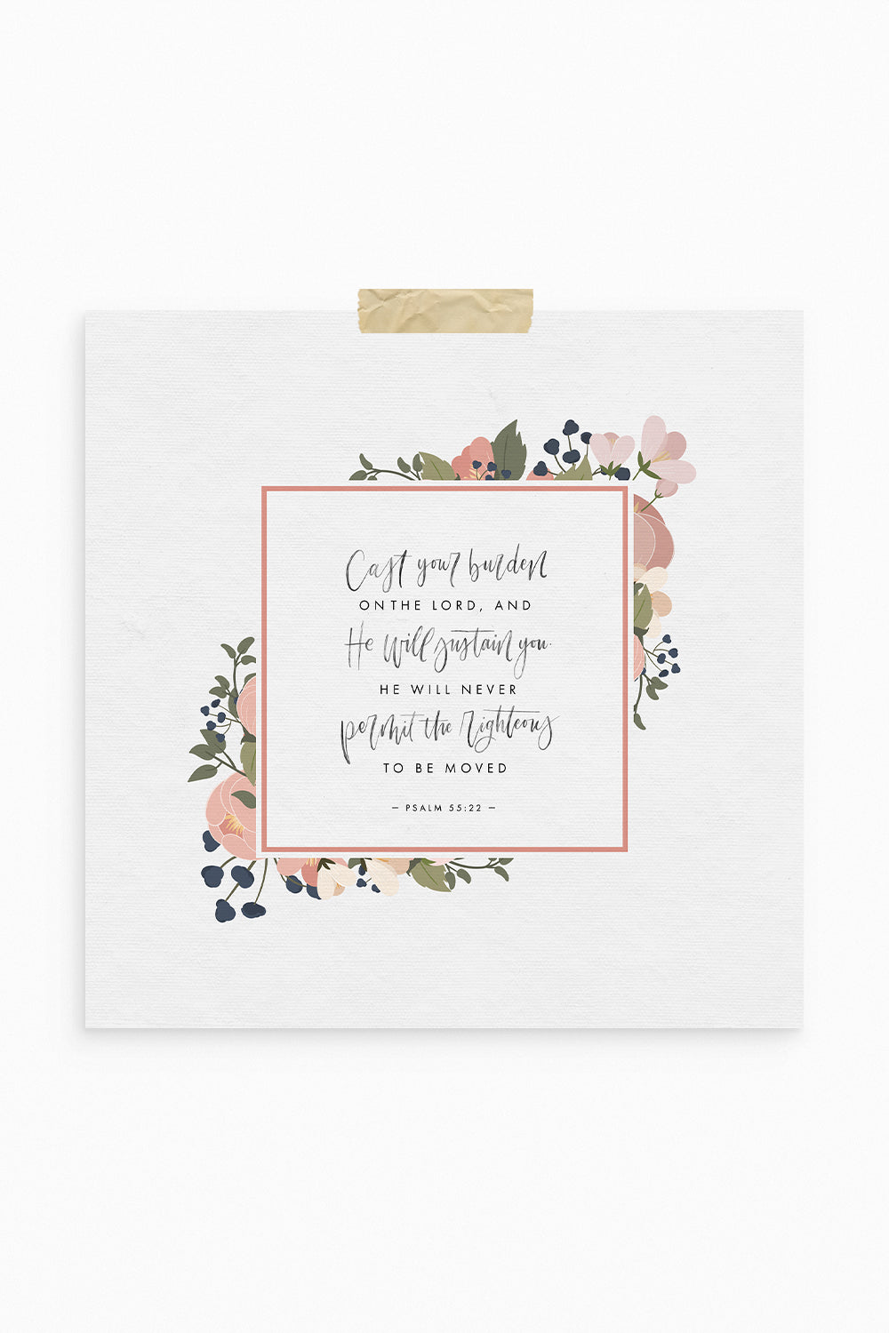 “Cast Your Burden on the Lord,” Psalm 55:22 Art Print