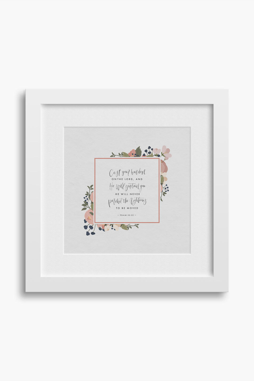 “Cast Your Burden on the Lord,” Psalm 55:22 Art Print