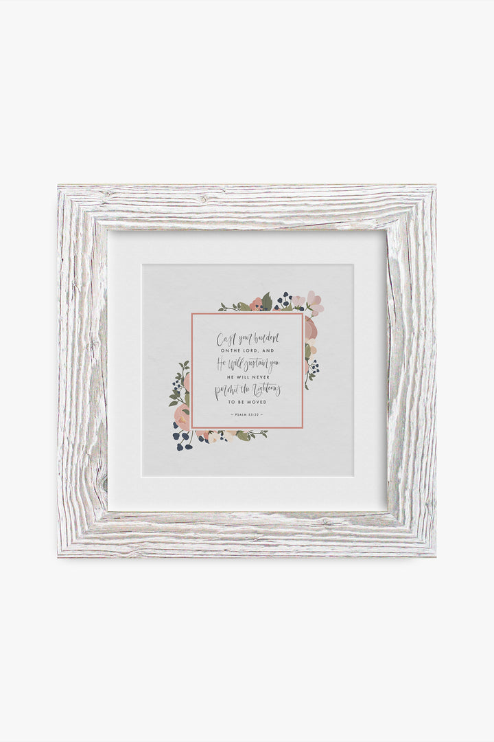“Cast Your Burden on the Lord,” Psalm 55:22 Art Print