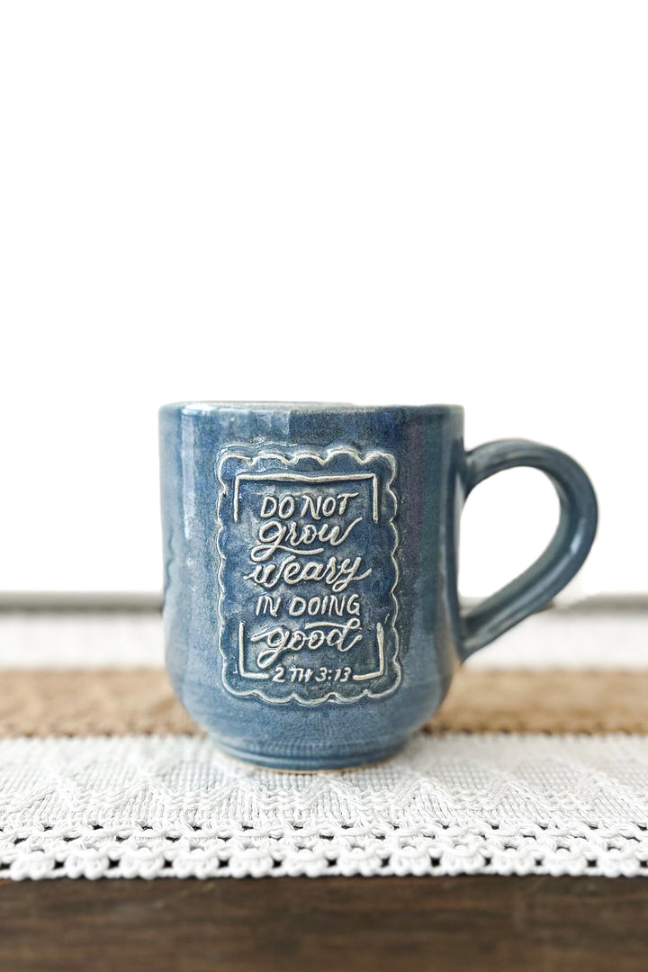 “Do Not Grow Weary” 2 Thes. 3:13 Handmade Ceramic Mug