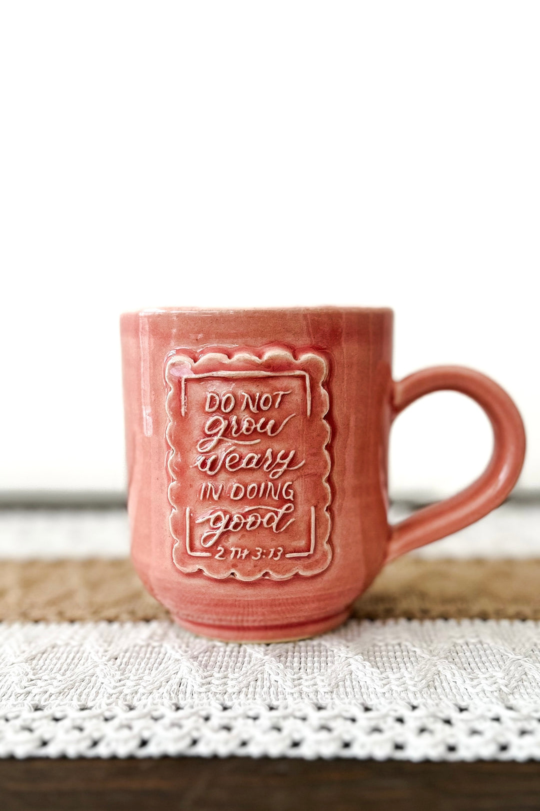“Do Not Grow Weary” 2 Thes. 3:13 Handmade Ceramic Mug