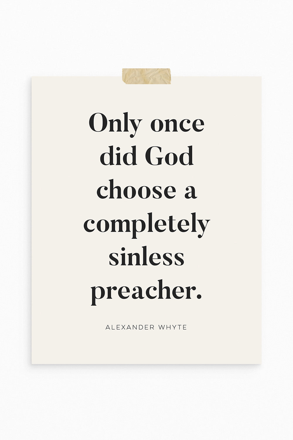 "Only Once Did God Choose a Completely Sinless Preacher" Alexander Whyte Pastor Quote