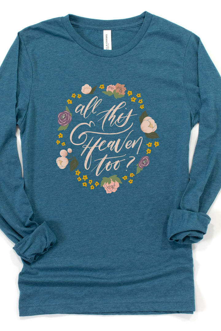 “All This and Heaven Too?” Long Sleeve Tee