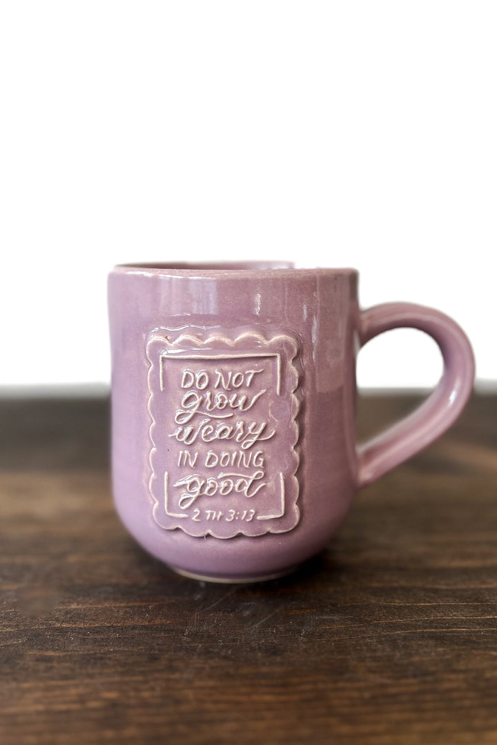 “Do Not Grow Weary” 2 Thes. 3:13 Handmade Ceramic Mug