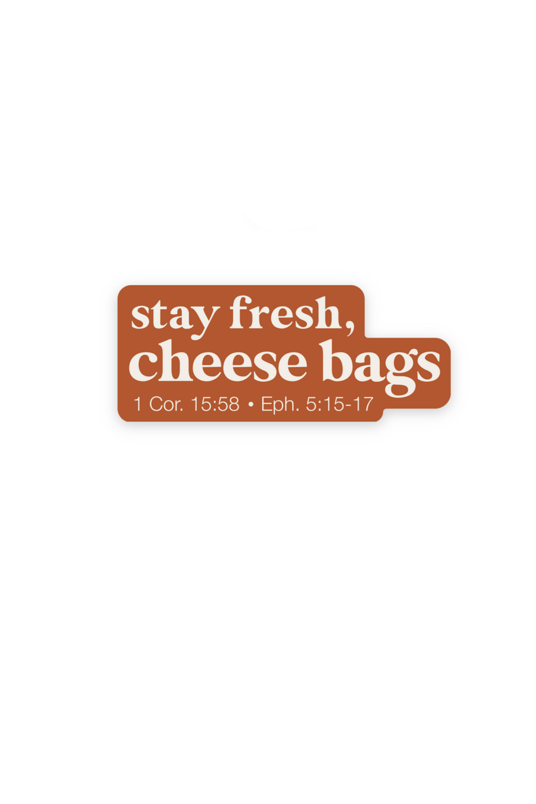 “Stay Fresh, Cheese Bags” Sticker
