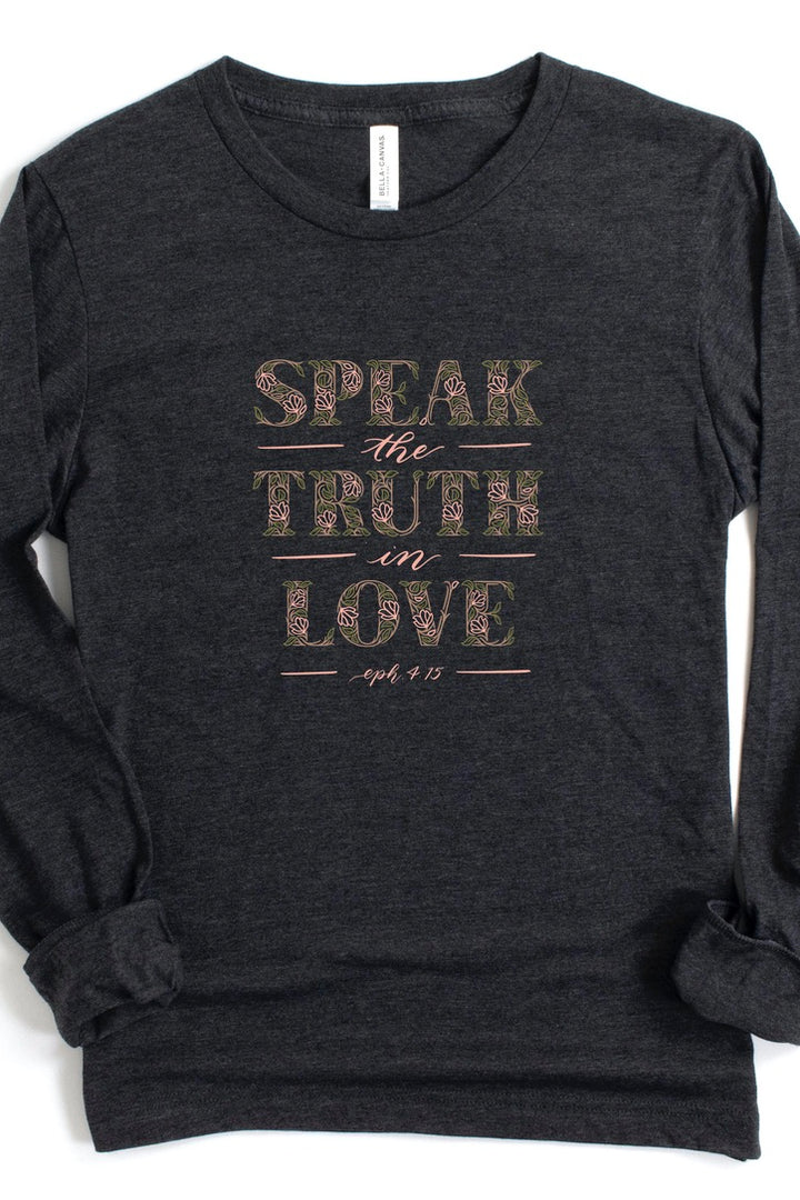"Speak the Truth in Love" Long Sleeve Tee