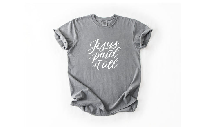 Jesus Paid It All Comfort Colors Tee