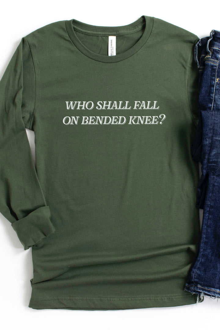 Who Shall Fall on Bended Knee Long Sleeve Tee