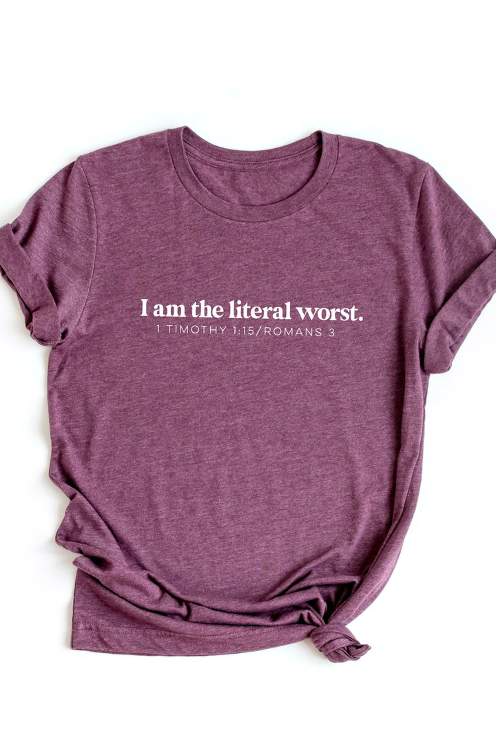 “I am the Literal Worst” T-shirt