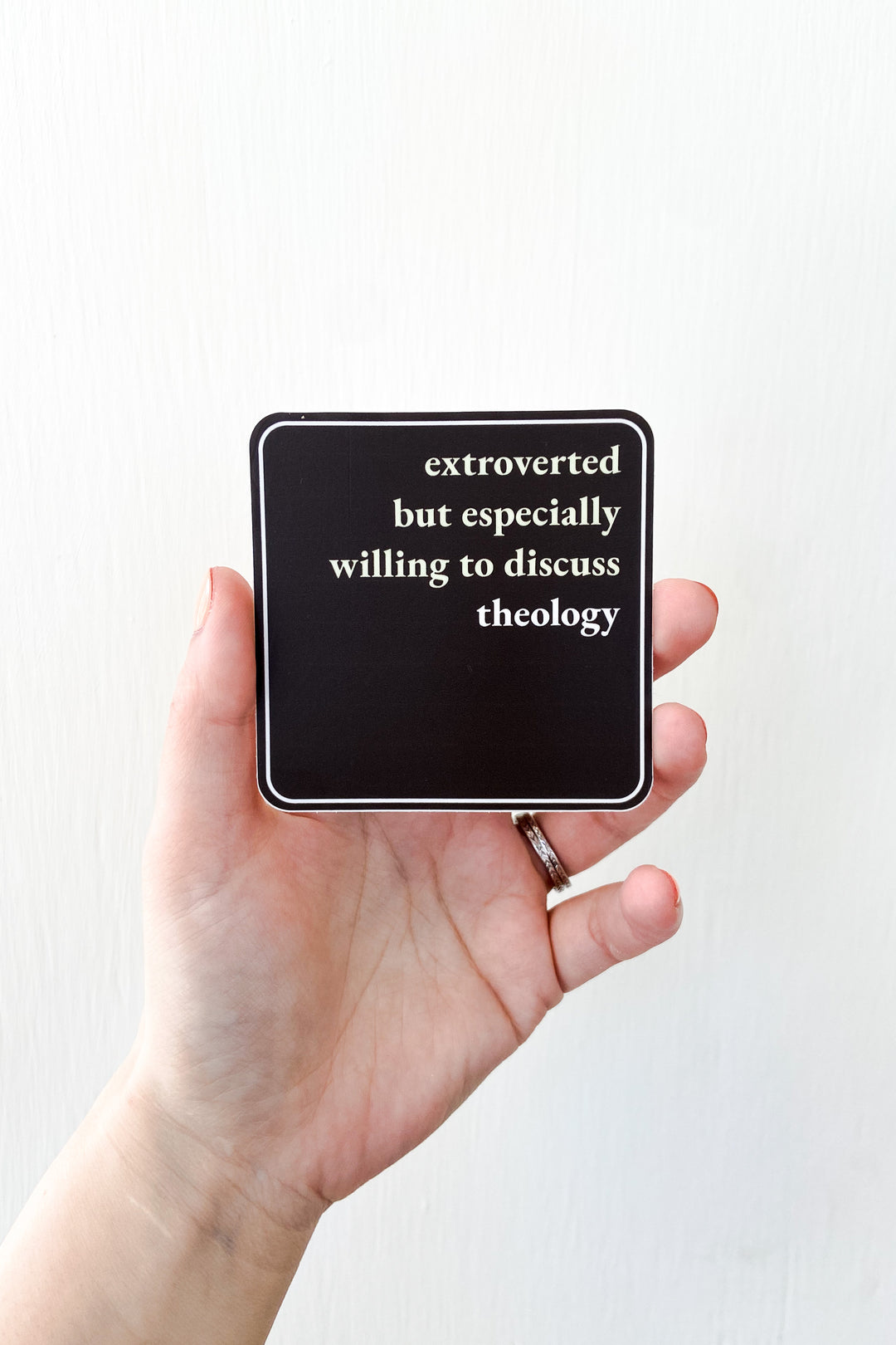 Extroverted But Especially Willing to Discuss Theology Sticker