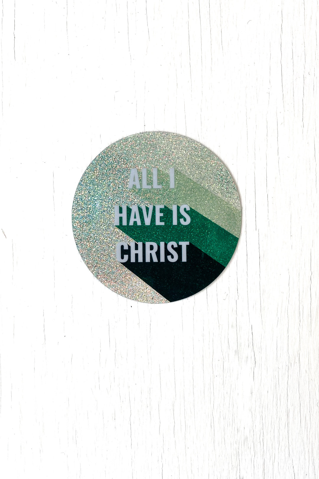 All I Have is Christ Sticker (Holographic Glitter)