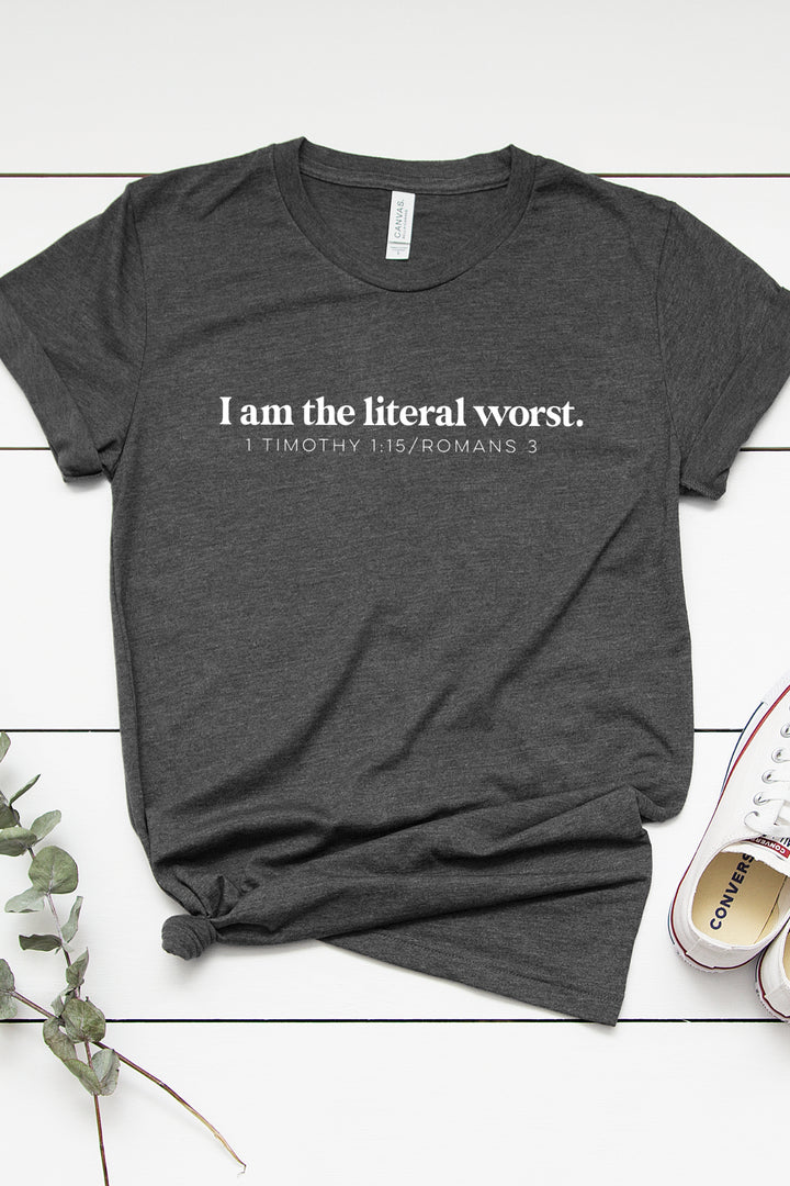 “I am the Literal Worst” T-shirt