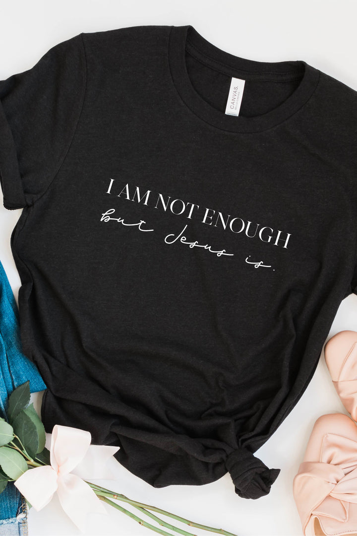 "I Am Not Enough" Tee