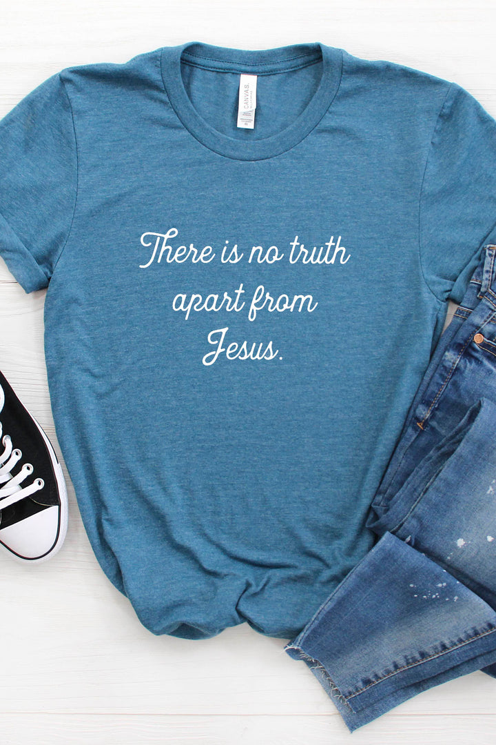 No Truth Apart from Jesus Tee